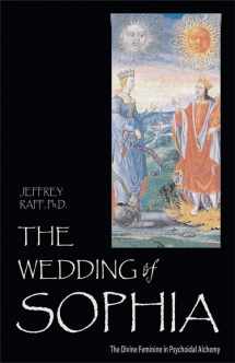 9780892540662-0892540664-The Wedding of Sophia: The Divine Feminine in Psychoidal Alchemy (The Jung on the Hudson Book series)