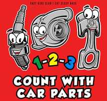 9781733238809-1733238808-1-2-3 Count with Car Parts (123 Baby Book, Children's Book, Toddler Book, Kids Book)