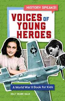 9781646114214-1646114213-Voices of Young Heroes: A World War 2 Book for Kids (History Speaks!)