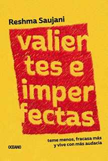 9786075278681-6075278680-Valientes e imperfectas: Teme menos, fracasa más y vive con más audacia (Spanish Edition)