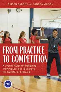 9781538166277-1538166275-From Practice to Competition: A Coach's Guide for Designing Training Sessions to Improve the Transfer of Learning (Professional Development in Sport Coaching)