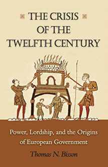 9780691169767-0691169764-The Crisis of the Twelfth Century: Power, Lordship, and the Origins of European Government