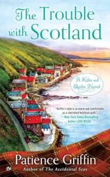 9780451476395-0451476395-The Trouble With Scotland (Kilts and Quilts)
