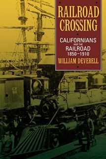 9780520205055-0520205057-Railroad Crossing: Californians and the Railroad, 1850-1910