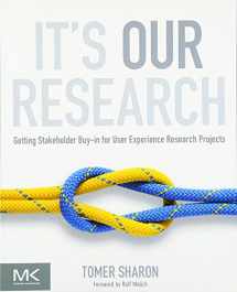 9780123851307-0123851300-It's Our Research: Getting Stakeholder Buy-in for User Experience Research Projects