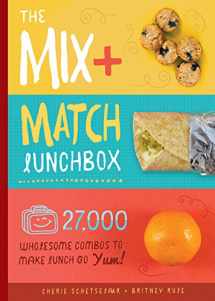 9781942934660-1942934661-The Mix-and-Match Lunchbox: Over 27,000 Wholesome Combos to Make Lunch Go YUM!