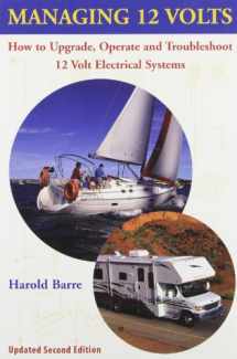 9780964738621-0964738627-Managing 12 Volts: How to Upgrade, Operate, and Troubleshoot 12 Volt Electrical Systems