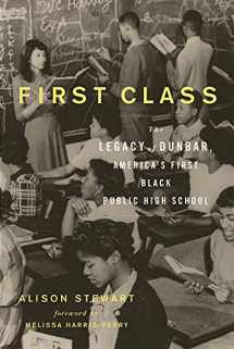 9781613731765-1613731760-First Class: The Legacy of Dunbar, America's First Black Public High School