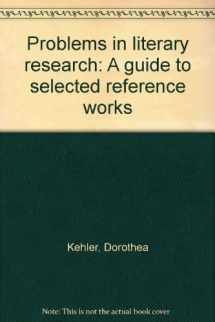 9780810808423-0810808420-Problems in literary research: A guide to selected reference works