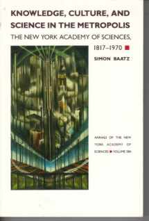 9780897665469-0897665465-Knowledge, culture, and science in the metropolis: The New York Academy of Sciences, 1817-1970 (Annals of the New York Academy of Sciences)
