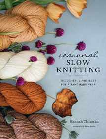 9781419740435-1419740431-Seasonal Slow Knitting: Thoughtful Projects for a Handmade Year