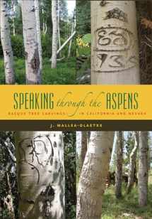 9780874177626-0874177626-Speaking Through the Aspens: Basque Tree Carvings in California and Nevada (The Basque Series)