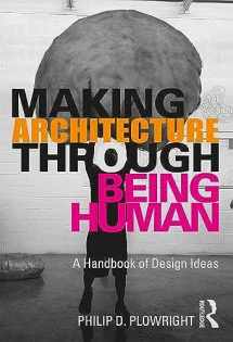 9780367204778-0367204770-Making Architecture Through Being Human: A Handbook of Design Ideas