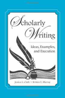 9781594606632-1594606633-Scholarly Writing: Ideas, Examples, and Execution