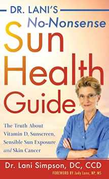 9781684423033-1684423031-Dr. Lani's No-Nonsense Sun Health Guide: The Truth about Vitamin D, Sunscreen, Sensible Sun Exposure and Skin Cancer