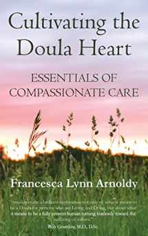 9781732780606-1732780609-Cultivating the Doula Heart: Essentials of Compassionate Care