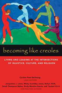 9781506455563-1506455565-Becoming Like Creoles: Living and Leading at the Intersections of Injustice, Culture, and Religion