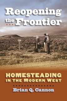 9780700616572-0700616578-Reopening the Frontier: Homesteading in the Modern West