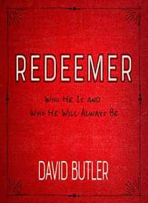 9781629725741-1629725749-Redeemer: Who He Is and Who He Will Always Be