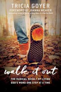 9781434710994-1434710998-Walk It Out: The Radical Result of Living God’s Word One Step at a Time