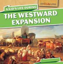 9781499400229-1499400225-A Kid's Life During the Westward Expansion (How Kids Lived, 2)