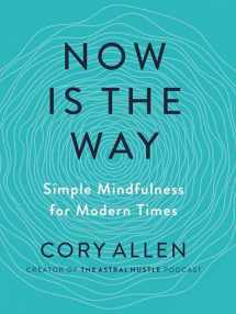 9780593538500-0593538501-Now Is the Way: Simple Mindfulness for Modern Times