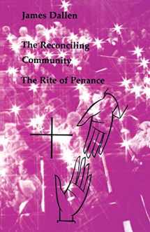 9780814660768-0814660762-The Reconciling Community: The Rite of Penance (Studies in the Reformed Rites of the Church)
