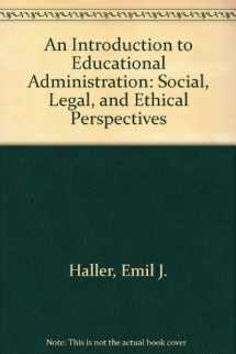 9780582284418-0582284414-An Introduction to Educational Administration: Social, Legal, and Ethical Perspectives