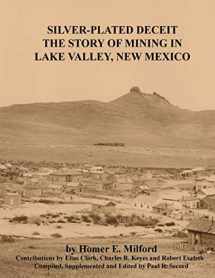 9781691285860-1691285862-Silver-Plated Deceit - The Story of Mining in Lake Valley, New Mexico