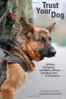 9781608981557-160898155X-Trust Your Dog: Police, Firefighters, and Military Officers Talk About Their K-9 Partners