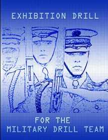 9780557098965-0557098963-Exhibition Drill For The Military Drill Team