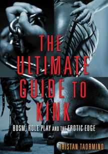 9781573447799-157344779X-Ultimate Guide to Kink: BDSM, Role Play and the Erotic Edge