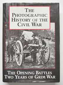 9781555211745-1555211747-The Photographic History of the Civil War, Vol. 1: The Opening Battles / Two Years of Grim War