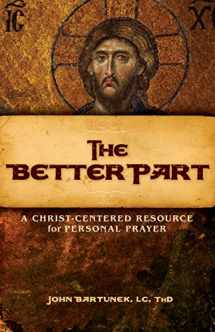 9780991603862-0991603869-The Better Part: A Christ-Centered Resource for Personal Prayer