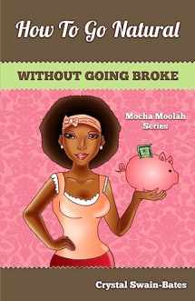 9781939509031-1939509033-How to Go Natural Without Going Broke