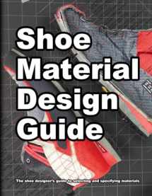 9780998707044-099870704X-Shoe Material Design Guide: The shoe designers complete guide to selecting and specifying footwear materials (How Shoes are Made)
