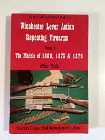 9781882391059-1882391055-Winchester Lever Action Repeating Firearms : The Models of 1866, 1873 & 1876 (For Collectors Only)