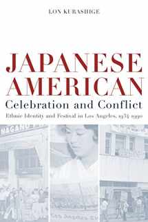 9780520227422-0520227425-Japanese American Celebration and Conflict: A History of Ethnic Identity and Festival, 1934-1990 (American Crossroads)