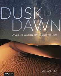 9781681983066-1681983060-Dusk to Dawn: A Guide to Landscape Photography at Night