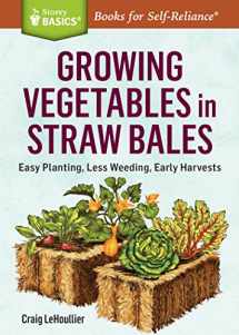 9781612126142-1612126146-Growing Vegetables in Straw Bales (Storey Basics)