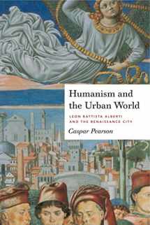 9780271063690-0271063696-Humanism and the Urban World: Leon Battista Alberti and the Renaissance City