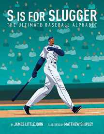 9781629377964-1629377961-S is for Slugger: The Ultimate Baseball Alphabet (3) (ABC to MVP)