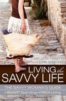 9781600378348-160037834X-Living The Savvy Life: The Savvy Woman's Guide to Smart Spending and Rich Living