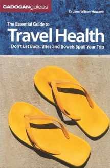9781860114243-1860114245-The Essential Guide to Travel Health: Don't Let Bugs, Bites and Bowels Spoil Your Trip (Cadogan Guides)