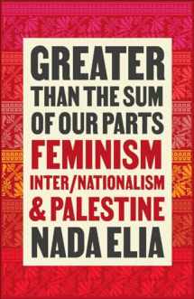 9780745347479-0745347479-Greater than the Sum of Our Parts: Feminism, Inter/Nationalism, and Palestine