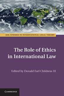 9781107096554-1107096553-The Role of Ethics in International Law (ASIL Studies in International Legal Theory)