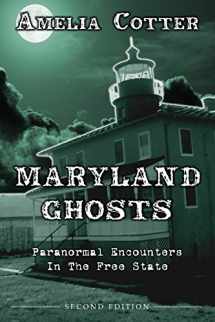 9780692449608-0692449604-Maryland Ghosts: Paranormal Encounters In The Free State (Second Edition)