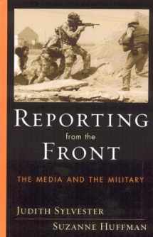 9780742530591-0742530590-Reporting from the Front: The Media and the Military