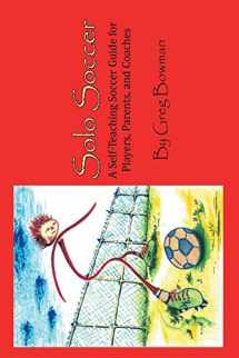 9781479770670-1479770671-Solo Soccer: A Self-Teaching Soccer Guide for Players, Parents, and Coaches