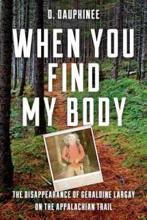 9781608936908-1608936902-When You Find My Body: The Disappearance of Geraldine Largay on the Appalachian Trail
